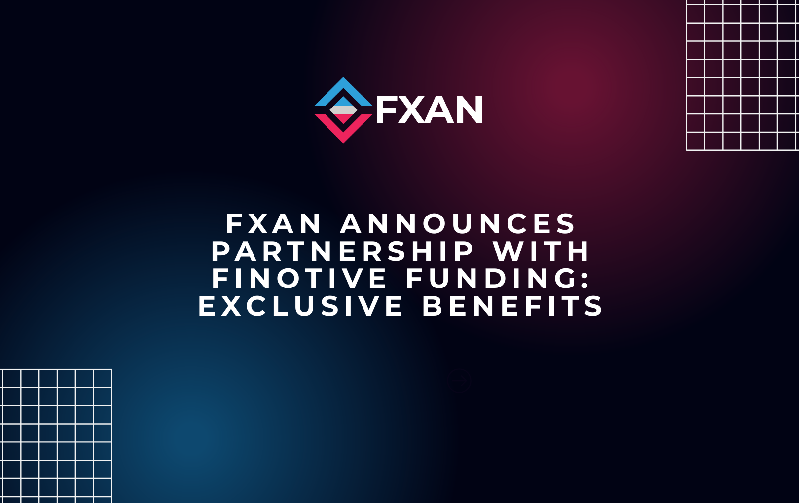 FXAN Announces Partnership with Finotive Funding: Exclusive Benefits